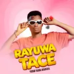 Basa afaifaya  Rayuwa Tace Mp3 Download