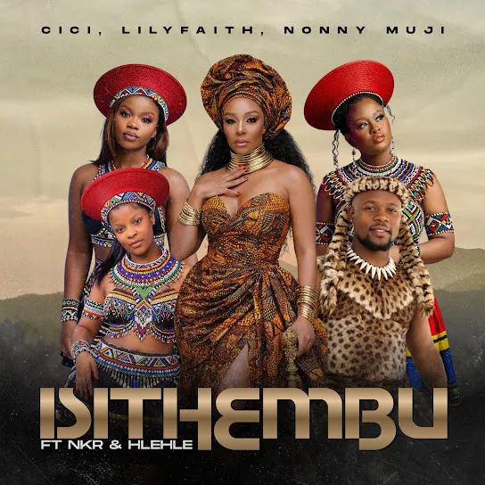 Cici Isithembu Ft. LilyFaith, Nonny Muji, NKR & Hlehle Mp3 Download