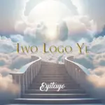Eyitayo  Iwo Logo Ye Mp3 Download