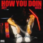 JaYy Wick  How You Doin Mp3 Download