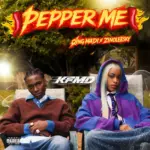 KFMD  Pepper Me Ft. Qing Madi & Zinoleesky Mp3 Download
