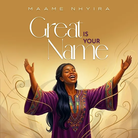 Maame Nhyira - Great Is Your Name Maame Nhyira - Great Is Your Name Mp3 Download