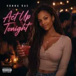 Vonna Rae  Act Up Tonight Mp3 Download