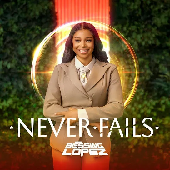 Blessing Lopez  Never Fails Mp3 Download