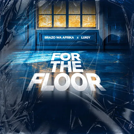 Brazo Wa Afrika For The Floor Ft. Luigy Mp3 Download