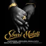Chipkings  Sbari Makoti Ft. Leehleza, Small S.P, Soulful Disciple, Nelo & Miss Ready Mp3 Download