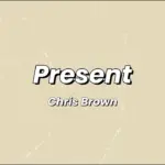 Chris Brown  Present (Lyrics) Mp3 Download