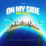 De Stanley Brothers  ON MY SIDE (Spanish 2) Ft. Samantha Doizin Mp3 Download