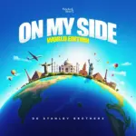 De Stanley Brothers  ON MY SIDE (Swedish) Ft. Jennifer Ahohen Mp3 Download