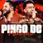 Diego  Pingo de Palavra (Ao Vivo) Ft. Victor Hugo Mp3 Download