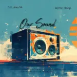 DJ Lukka SA  Our Sound Ft. Arctic Deep Mp3 Download