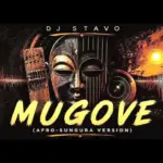 Dj Stavo  MUGOVE (Afro Sungura Version) | DJ STAVO Mp3 Download