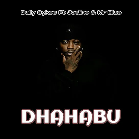 Dully Sykes Dhahabu Ft. Josline & Mr Blue Mp3 Download