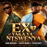 EX yaka ya Ntswenya __ King Monada _ Shapa Memie & Shebeshxt x DJ janisto & Dr skaro Mp3 Download