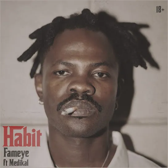 Fameye Habit Ft. medikal Mp3 Download