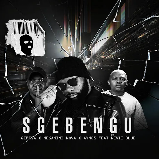 GIFTSA  Sgebengu (Radio Edit) Ft. Megamind Nova, Aymos & Ñevie Blue Mp3 Download