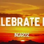 INGAROSE  CELEBRATE ME (Lyrics) Mp3 Download