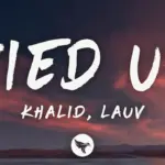 Khalid & Lauv  Tied Up (Lyrics) Mp3 Download