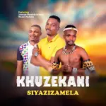 Khuzekani  Siyazizamela featured Nzuzo&Shengewasehlalankosi Mp3 Download