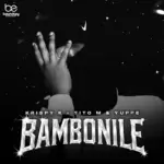 Krispy K  Bambonile Ft. TitoM & Yuppe Mp3 Download