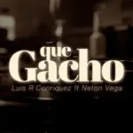 Luis R Conriquez, Neton Vega  Que Gacho Mp3 Download