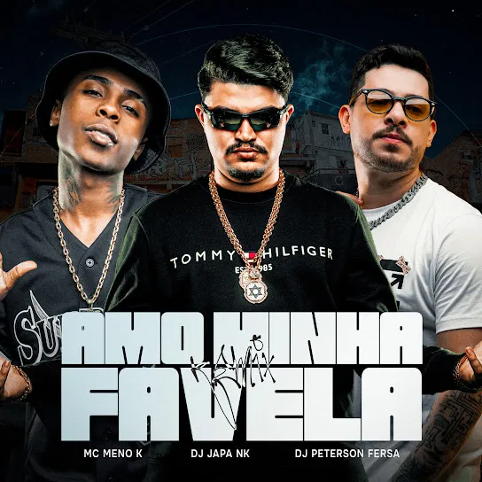 Mc Meno K  Amo Minha Favela (Remix) Ft. Dj Japa NK & Peterson Fersa Mp3 Download