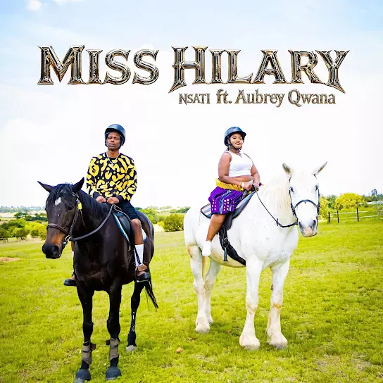 Miss Hilary  Nsati Ft. Aubrey Qwana Mp3 Download