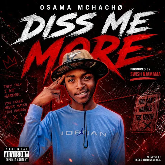 Osama Mchacho  Diss Me More (Mochacho Wa Shein) Ft. Swish njamama Mp3 Download