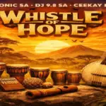 PexiTonic SA  Whistle_of_Hope (PexiTonic SA, Dj 9.8 SA & Ceekay Musiq) Mp3 Download
