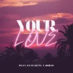 Pezy  Your Love Ft. T.Horse Mp3 Download