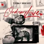 Tyira  Ordinary Love Ft. Rudeboy Mp3 Download