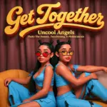 Uncool Angels  Get Together Ft. Thuto The Human, Tumilemang & Philharmonic Mp3 Download