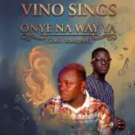 Vino Sings  Onye Na Way Ya (Toni's Transport) Mp3 Download