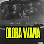 Wale Turner  Oloba Wana Ft. Dj Enimoney & Smokoz Mp3 Download