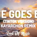 where t at she goes by.  KayArchon Remix [Lyrics] | (Tiktok Trending Remix) Mp3 Download