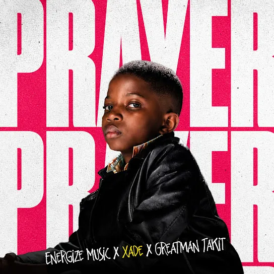 Xade  Prayer Ft. Greatman Takit & Energize Music Mp3 Download