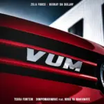 Zela Force  Vum Ft. Beekay Da Deejay, Terra fontain, Bosso Ya Makgawate & Dimphowadiwave Mp3 Download