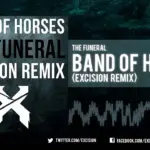 Band Of Horses  The Funeral (Excision remix) Mp3 Download