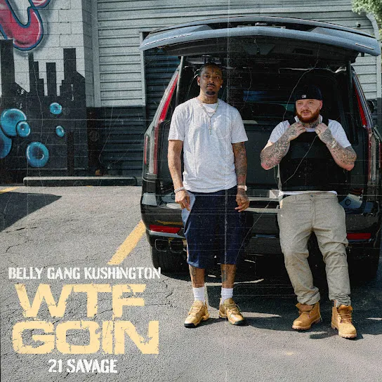 Belly Gang Kushington  WTF Goin Ft. 21 Savage Mp3 Download