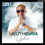 Dj Sk Dj SkUkuthemba Uyehova Mp3 Download