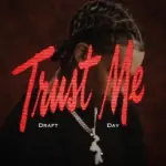 Draft Day  TRUST ME Ft. Concrete Boys Mp3 Download