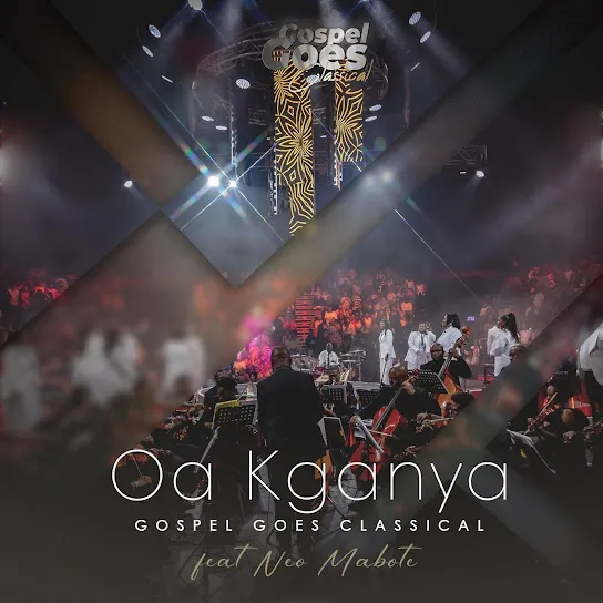 Gospel Goes Classical Oa Kganya (Live) Ft. Neo Mabote Mp3 Download