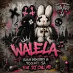 Ishuu Industry  Walela Ft. Toolkit SA & DJ Call Me Mp3 Download