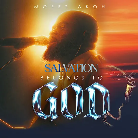 Moses Akoh  Salvation Belongs to God Mp3 Download