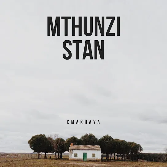 MTHUNZI STAN  Emakhaya Mp3 Download