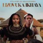 MusiQ SA  LIZOVUKA IKHAYA(ft Nkeshemba) Mp3 Download