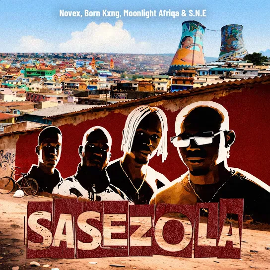 Novex  SASEZOLA Ft. Born Kxng, MOONLIGHT AFRIQA & S.N.E Mp3 Download
