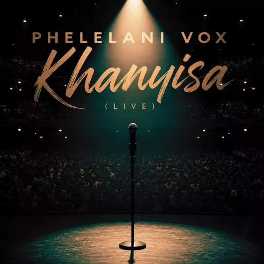 Phelelani Vox Khanyisa (Live) Mp3 Download
