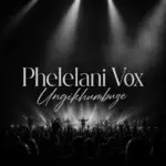 Phelelani Vox  Ungikhumbuze Mp3 Download