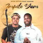 Siya Ntuli (Ft. Khuzani)  Impilo yam Mp3 Download